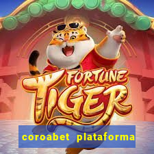 coroabet plataforma de jogos